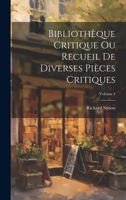 Bibliothèque Critique Ou Recueil De Diverses Pièces Critiques; Volume 4 1022676210 Book Cover