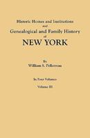 Historic Homes and Institutions and Genealogical and Family History of New York; Volume 3 1017027617 Book Cover
