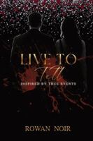 Live To Tell: Inspired By True Events B0G5HK99QJ Book Cover