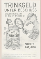 Trinkgeld unter Beschuss: Steuer mich zart, ich bin ein Dankeschön (German Edition) 3769339711 Book Cover