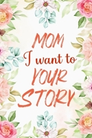 Mom I Want to Hear Your Story: Awesome Share Her Life & Her Love 100 plus question all about wonderful memory B093RWX9QY Book Cover