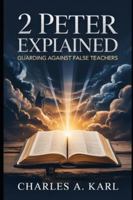 2 Peter Explained: Guarding Against False Teachers B0FYN65J7S Book Cover