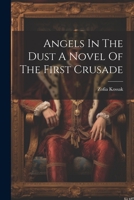 Angels In The Dust A Novel Of The First Crusade 1021190314 Book Cover