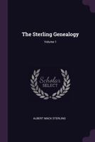 The Sterling Genealogy; Volume 1 1377869806 Book Cover