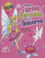 Drawing Fairies, Mermaids, and Unicorns 1433995360 Book Cover