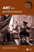 Art as Performance (New Directions in Aesthetics) 1405116676 Book Cover