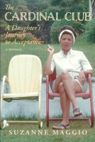 The Cardinal Club: A Daughter's Journey to Acceptance 1951214870 Book Cover