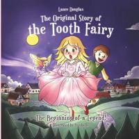 The Original Story of the Tooth Fairy - The Beginning of a Legend! 1092121994 Book Cover