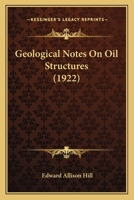 Geological Notes On Oil Structures 0548680051 Book Cover