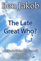 The Late Great Who?: A Historic Fiction 1987 - 1999 0990589145 Book Cover