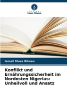 Konflikt und Ernährungssicherheit im Nordosten Nigerias: Unheilvoll und Ansatz (German Edition) 6208061571 Book Cover