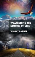 Weathering the Storms of Life 1478781459 Book Cover