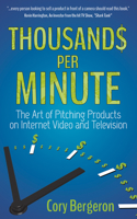 Thousands Per Minute: The Art of Pitching Products on Internet, Video and Television 1630471305 Book Cover