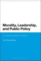 Morality, Leadership, and Public Policy: On Experimentalism in Ethics 1441144811 Book Cover
