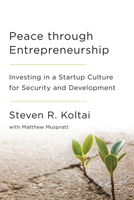 Peace Through Entrepreneurship: Investing in a Startup Culture for Security and Development 0815729235 Book Cover