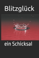 Blitzglück: ein Schicksal (German Edition) B0BJVPYTJV Book Cover