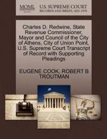 Charles D. Redwine, State Revenue Commissioner, Mayor and Council of the City of Athens, City of Union Point, U.S. Supreme Court Transcript of Record with Supporting Pleadings 1270351869 Book Cover