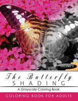 Butterfly Shading Coloring Book Volume 2: Butterfly Grayscale Coloring Books for Adults Relaxation Art Therapy for Busy People (Adult Coloring Books Series, Grayscale Fantasy Coloring Books) 1535301880 Book Cover