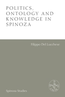 Politics, Ontology and Knowledge in Spinoza: Essays by Alexandre Matheron 1474440118 Book Cover