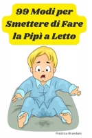 99 Modi Per Smettere di Fare la Pipì a Letto B0BW3HQYHR Book Cover