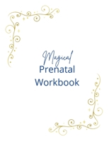 Magical Prenatal Workbook: Birth Wizard Prenatal 1678192899 Book Cover