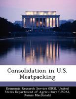 Consolidation in U.S. Meatpacking 1249331404 Book Cover