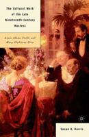 The Cultural Work of the Late Nineteenth-Century Hostess: Annie Adams Fields and Mary Gladstone Drew 0312295294 Book Cover