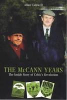 The McCann Years: The Inside Story of Celtic's Revolution 184018115X Book Cover