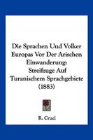 Die Sprachen Und Volker Europas Vor Der Arischen Einwanderung: Streifzuge Auf Turanischem Sprachgebiete (1883) 1161128700 Book Cover