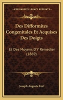 Des Difformites Congenitales Et Acquises Des Doigts: Et Des Moyens D'Y Remedier (1869) 1168419352 Book Cover