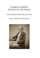 Charles Darwin: justice of the peace: The complete records B096HWJYZY Book Cover
