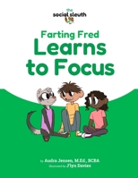 Farting Fred Learns to Focus B0BF6BW6QH Book Cover