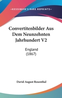 Convertitenbilder Aus Dem Neunzehnten Jahrhundert V2: England (1867) 1160127557 Book Cover