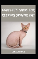 Complete Guide for keeping sphynx cat B0BFJ1STB7 Book Cover