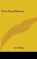 Two-Gun Harney 1163165824 Book Cover