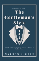 The Gentleman's Style: A guide to timeless fashion, elegance and grace in modern world B0CR89SVP1 Book Cover