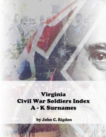 Virginia Civil War Soldiers Index a - K Surnames 1979410976 Book Cover