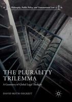 The Plurality Trilemma: A Geometry of Global Legal Thought 3319892177 Book Cover