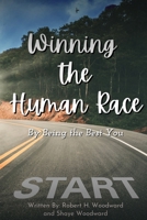 Winning the Human Race: By Being the Best You 1088060714 Book Cover