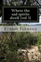 Where the Sad Spirits Dwell [vol 3] 1522989730 Book Cover