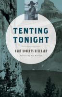 Tenting To-Night: A Chronicle of Sport and Adventure in Glacier Park and the Cascade Mountains 198676771X Book Cover