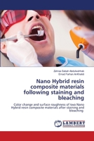 Nano Hybrid resin composite materials following staining and bleaching 6207647505 Book Cover