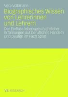 Biographisches Wissen Von Lehrerinnen Und Lehrern: Der Einfluss Lebensgeschichtlicher Erfahrungen Auf Berufliches Handeln Und Deuten Im Fach Sport 3835070312 Book Cover