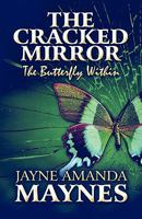 The Cracked Mirror: The Butterfly Within 1615820655 Book Cover