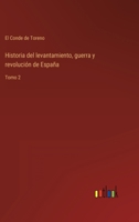 Historia del levantamiento, guerra y revolución de España: Tomo 2 3368100947 Book Cover