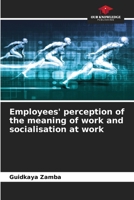 Employees' perception of the meaning of work and socialisation at work 6206190250 Book Cover