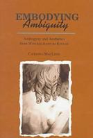 Embodying Ambiguity: Androgyny and Aesthetics from Winckelmann to Keller (Kritik, German Literary Theory and Cultural Studies Series) 0814325394 Book Cover