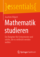 Mathematik Studieren : Ein Ratgeber F?r Erstsemester und Solche, Die Es Vielleicht Werden Wollen 3658318325 Book Cover