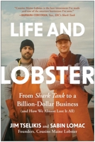 Life and Lobster: From Shark Tank to a Billion-Dollar Business (And How We Almost Lost It All) 1637749783 Book Cover