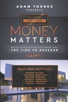 Money Matters: World's Leading Entrepreneurs Reveal Their Top Tips To Success (Real Estate Vol.2) 1949680223 Book Cover